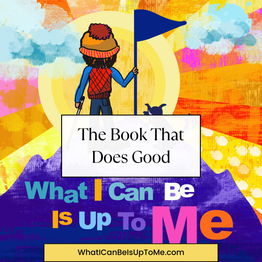cover of what i can be is up to me cover with text The book that does good