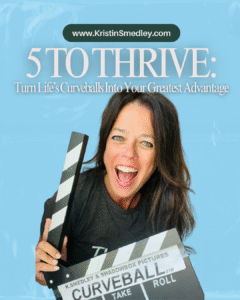 Kristin holding a movie scene clacker that says curveball. Title abover her says 5 to thrive: turn life's curveballs into your greatest advantage